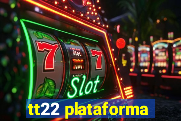 tt22 plataforma